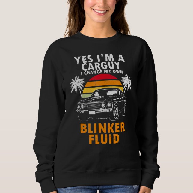 Yes I'm A Carguy I Change My Blinker Fluid Women's Sweatshirt (Front)