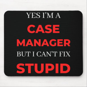 Yes I'm A Case Manager But I Can't Fix Stupid Mouse Pad