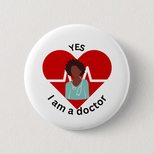 Yes, I'm a Doctor 6 Cm Round Badge (Front)