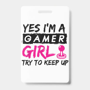 Yes I'm a Gamer Girl Gaming Girl ID Badge