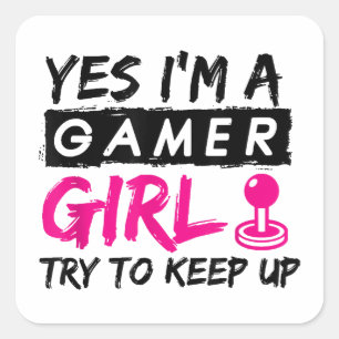Yes I'm a Gamer Girl Gaming Girl Square Sticker