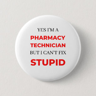 Yes I'm A Pharmacy Technician But I Can't Fix 2 6 Cm Round Badge