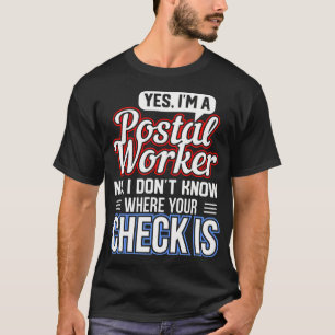 Yes I'M A Postal T-Shirt
