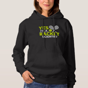 Yes I'm A Racket Scientist Tennis Player Hoodie