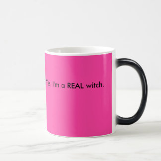 Yes, I'm a REAL witch. Magic Mug