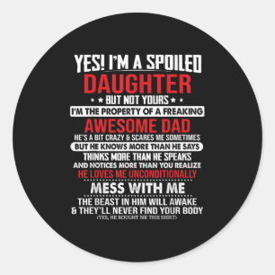 Yes I'm A Siled Daughter But Not Yours Of A Freaki Classic Round Sticker