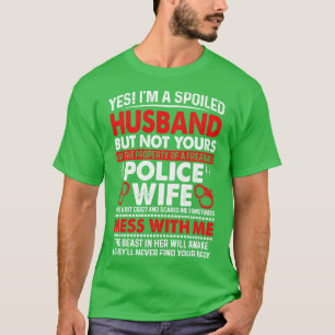 Yes Im A Spoiled Husband Of Police Wife Proud Poli T-Shirt