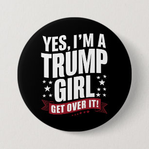 Yes I'm A Trump Girl Get Over It 2024 Election 7.5 Cm Round Badge
