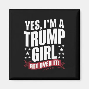 Yes I'm A Trump Girl Get Over It 2024 Election Magnet