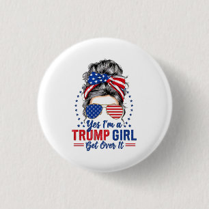 Yes Im a Trump Girl Get Over It 3 Cm Round Badge