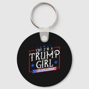 Yes I'm A Trump Girl Get Over It Gifts For Trump S Key Ring