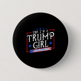 Yes Im A Trump Girl Get Over It Gifts For Trump Su 6 Cm Round Badge