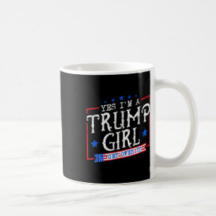 Yes Im A Trump Girl Get Over It Gifts For Trump Su Coffee Mug