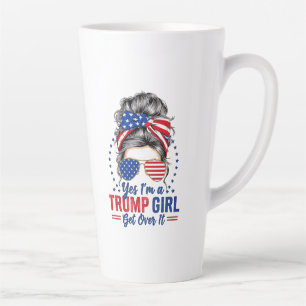 Yes Im a Trump Girl Get Over It Latte Mug