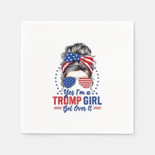 Yes Im a Trump Girl Get Over It Napkin