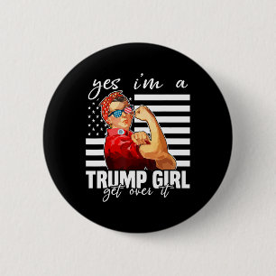 Yes I'm A Trump Girl Get Over It Trump 2024 6 Cm Round Badge