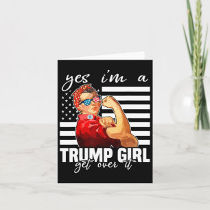 Yes I'm A Trump Girl Get Over It Trump 2024 Card