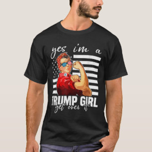 Yes Im A Trump Girl Get Over It Trump 2024  T-Shirt