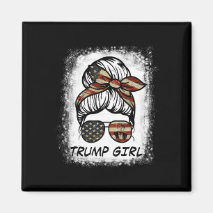 Yes I'm A Trump Girl Get Over It - Trump Election  Magnet
