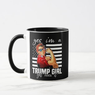 Yes, I'm a Trump Girl Get Over It Trump Girl Mug