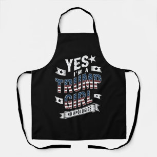 Yes I'm A Trump Girl No Apologies 2024 Election Apron