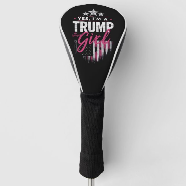 Yes I'm A Trump Girl No Apologies 2024 Election Golf Head Cover (Front)