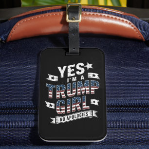Yes I'm A Trump Girl No Apologies 2024 Election Luggage Tag