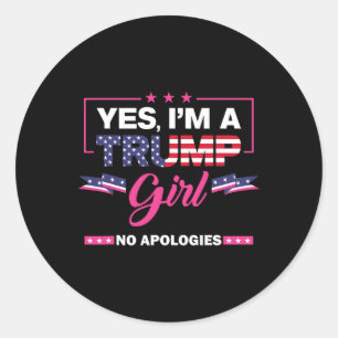 Yes I'm A Trump Girl No Apologies 2024 Election Wo Classic Round Sticker