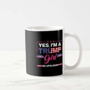 Yes I'm A Trump Girl No Apologies 2024 Election Wo Coffee Mug