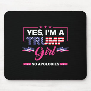 Yes I'm A Trump Girl No Apologies 2024 Election Wo Mouse Pad