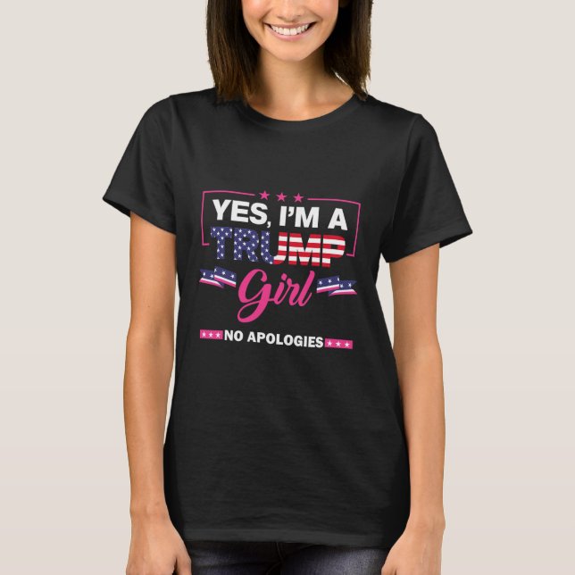 Yes I'm A Trump Girl No Apologies 2024 Election Wo T-Shirt (Front)