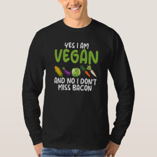 Yes I'm A Vegetarian No I Do Not Miss Bacon Vegeta T-Shirt