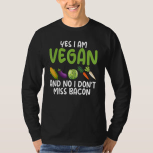 Yes I'm A Vegetarian No I Do Not Miss Bacon Vegeta T-Shirt