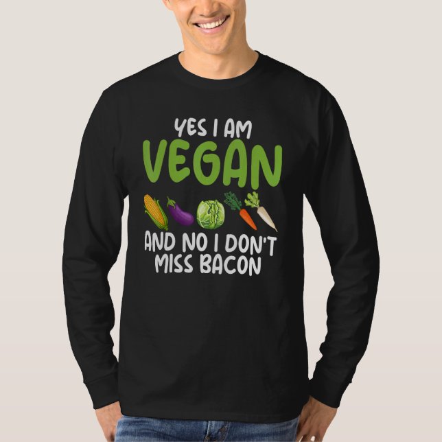 Yes I'm A Vegetarian No I Do Not Miss Bacon Vegeta T-Shirt (Front)