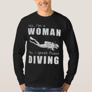 Yes, Im a Woman Who Speaks Fluent Diving - Funny D T-Shirt