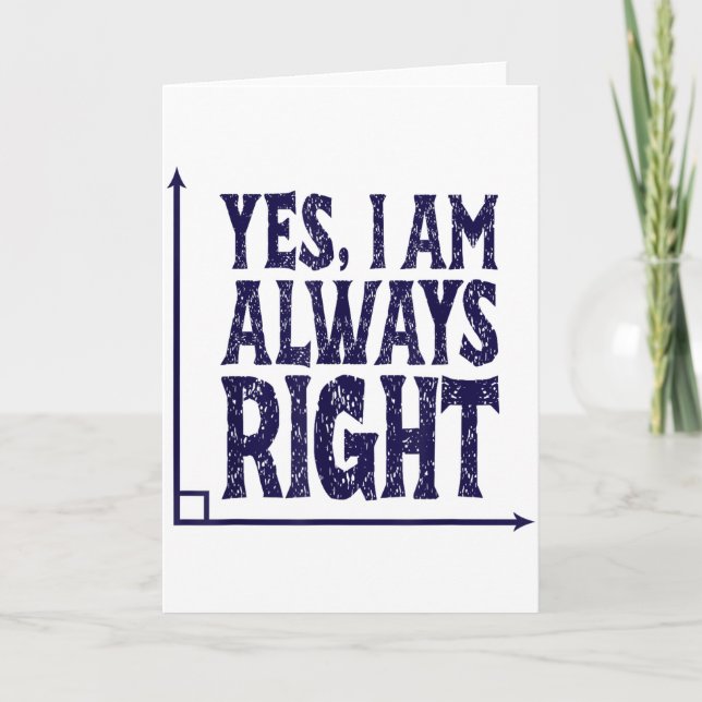 Yes Im Always Right Angle Funny Math Geometry Teac Card (Front)