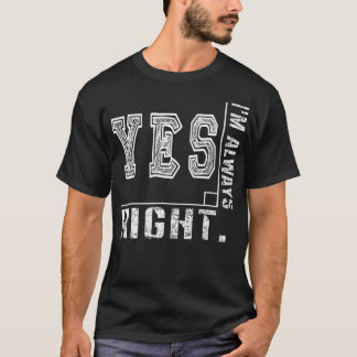 Yes Im Always Right Angle Funny Math Teacher Gift  T-Shirt