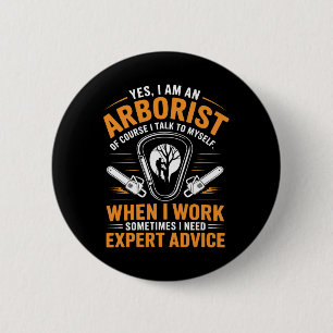 Yes I'm An Arborist Funny Arboriculture Arborist  6 Cm Round Badge