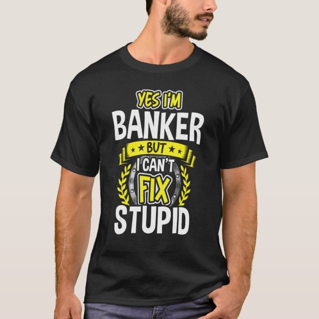 Yes, I'm Banker T-Shirt (Front)