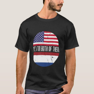 Yes I'm Both of Them American Netherlands Flags 4t T-Shirt
