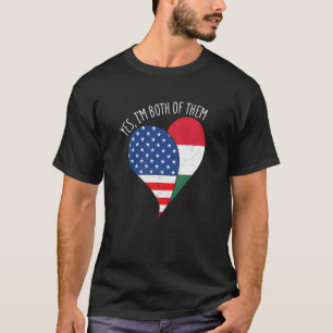 Yes, I'm Both Of Them Half American Half Hungarian T-Shirt