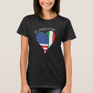 Yes, I'm Both Of Them Half American Half Italian H T-Shirt