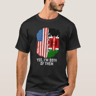 Yes, I'm Both Of Them Half American Half Kenyan He T-Shirt