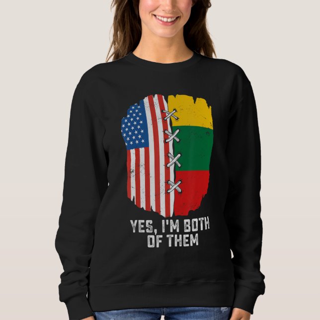 Yes I'm Both Of Them Half American Half Lithuanian Sweatshirt (Front)