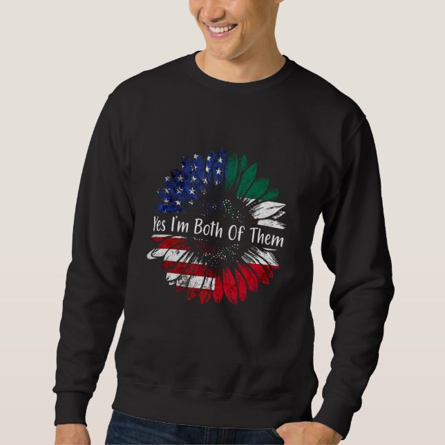 Yes I'm Both Of Them Half American Half Mexican DN Sweatshirt (Front)