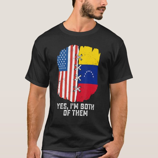 Yes, I'm Both Of Them Half American Half Venezuela T-Shirt (Front)