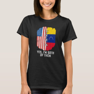 Yes, I'm Both Of Them Half American Half Venezuela T-Shirt