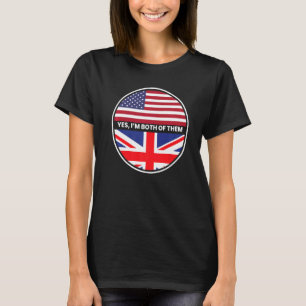 Yes I'm Both Of Them Usa United Kingdom Flag T-Shirt