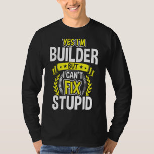 Yes, I'm Builder T-Shirt