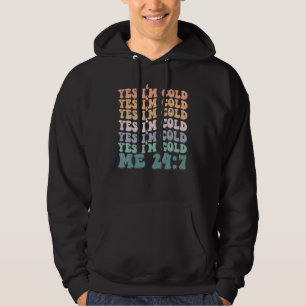 Yes I'm Cold Me 24 7 Funny Sarcastic Quote Groovy Hoodie